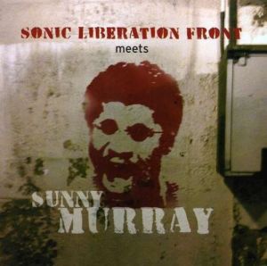 SUNNY MURRAY - Sonic Liberation Front Meets Sunny Murray cover 