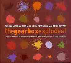 SUNNY MURRAY - The Gearbox Explodes! (with John Edwards and Tony Bevan) cover 