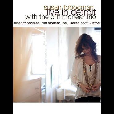 SUSAN TOBOCMAN - Live In Detroit With The Cliff Monear Trio cover 