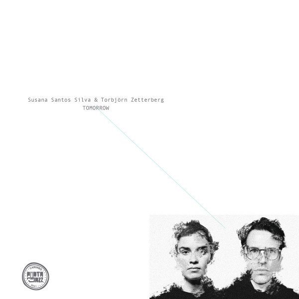 SUSANA SANTOS SILVA - Susana Santos Silva & Torbjörn Zetterberg : Tomorrow cover 