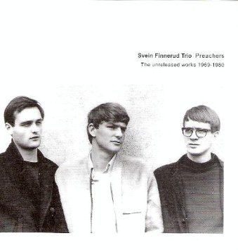 SVEIN FINNERUD - Svein Finnerud Trio ‎– Preachers : The Unreleased Works 1969–1980 cover 