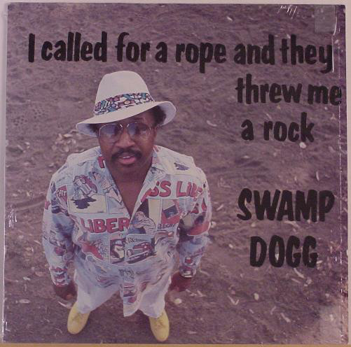 SWAMP DOGG - I Called For A Rope And They Threw Me A Rock cover 