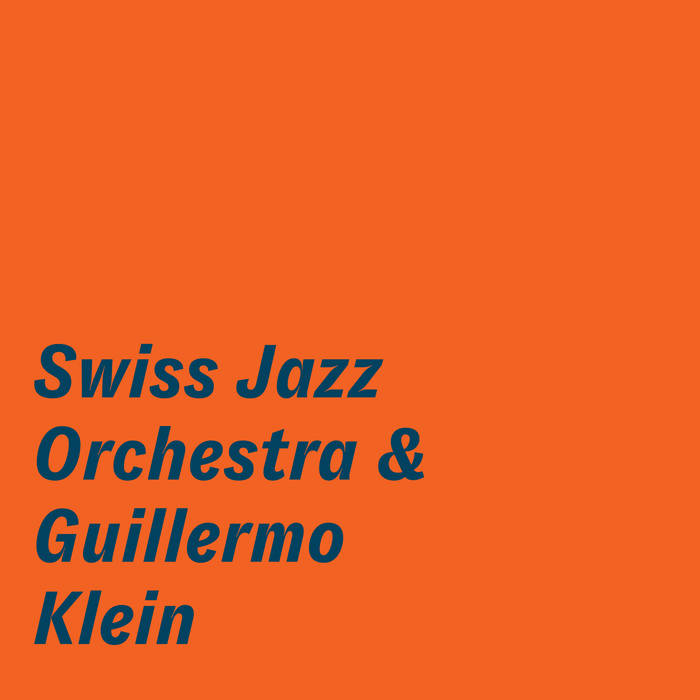 SWISS JAZZ ORCHESTRA - Swiss Jazz Orchestra & Guillermo Klein cover 