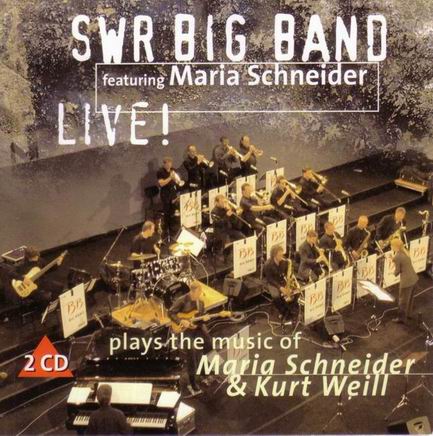 SWR BIG BAND - Plays The Music Of Maria Schneider & Kurt Weill cover 