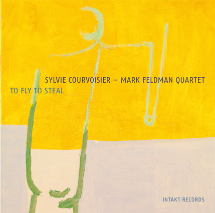 SYLVIE COURVOISIER - Sylvie Courvoisier - Mark Feldman Quartet : To Fly To Steal cover 