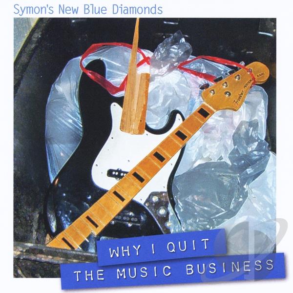 SYMON'S NEW BLUE DIAMONDS - Why I Quit The Music Business cover 