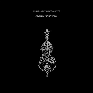SZILÁRD MEZEI - Szilard Mezei Tubass Quintet ‎: Canons - 2nd Hoisting cover 