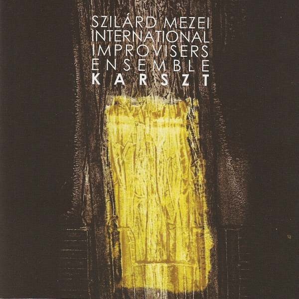 SZILÁRD MEZEI - Szilárd Mezei International Improvisers Ensemble : Karszt cover 