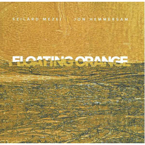 SZILÁRD MEZEI - Szilárd Mezei, Jon Hemmersam : Floating Orange cover 