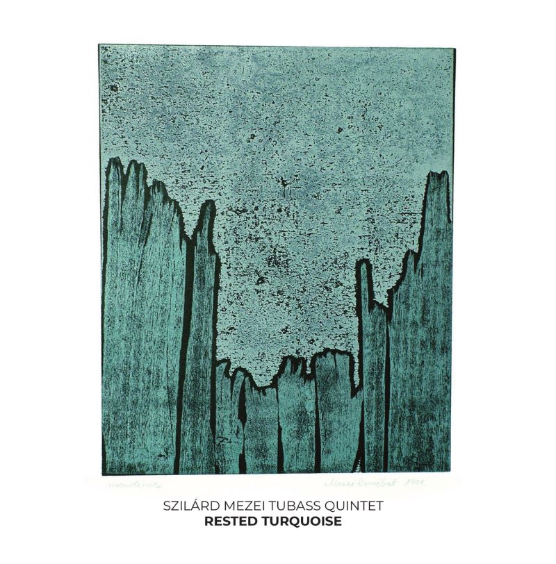 SZILÁRD MEZEI - Szilárd Mezei Tubass Quintet : Rested Turquoise cover 