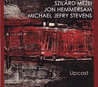 SZILÁRD MEZEI - Szilard Mezei/Jon Hemmersam/Michael Jefry Stevens : Upcast cover 