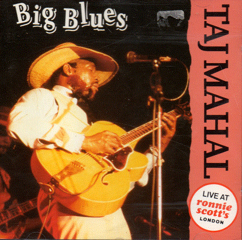 TAJ MAHAL - Big Blues : Live At Ronnie Scott's, London cover 