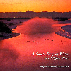 TAKASHI KAKO - A Single Drop of Water in a Mighty River cover 