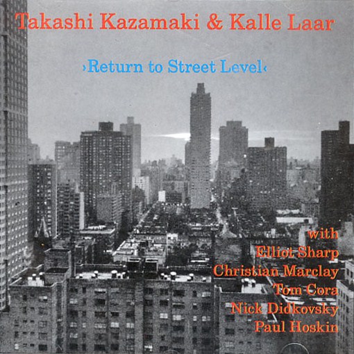 TAKASHI KAZAMAKI - Takashi Kazamaki & Kalle Laar ‎: Return To Street Level cover 