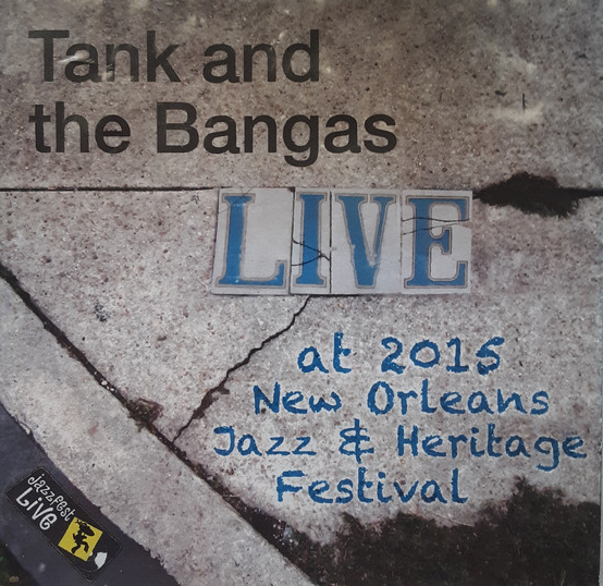 TANK AND THE BANGAS - Live At 2015 New Orleans Jazz & Heritage Festival cover 
