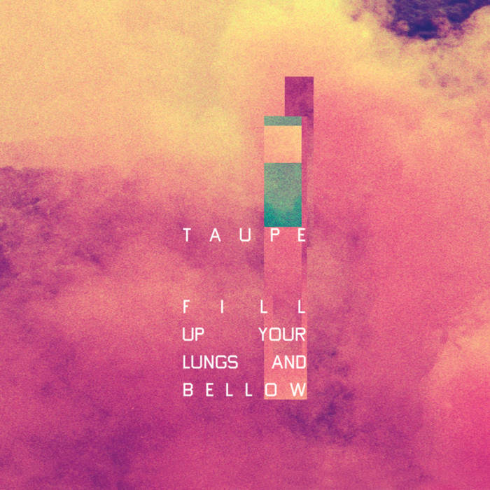 TAUPE - Fill Up Your Lungs and Bellow cover 