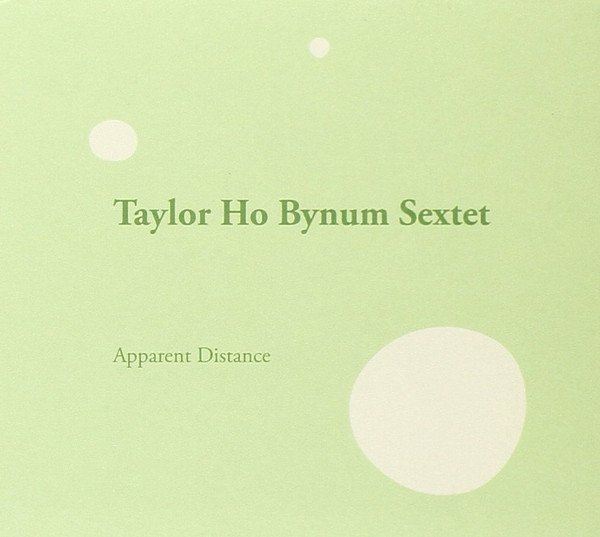 TAYLOR HO BYNUM - Taylor Ho Bynum Sextet ‎: Apparent Distance cover 