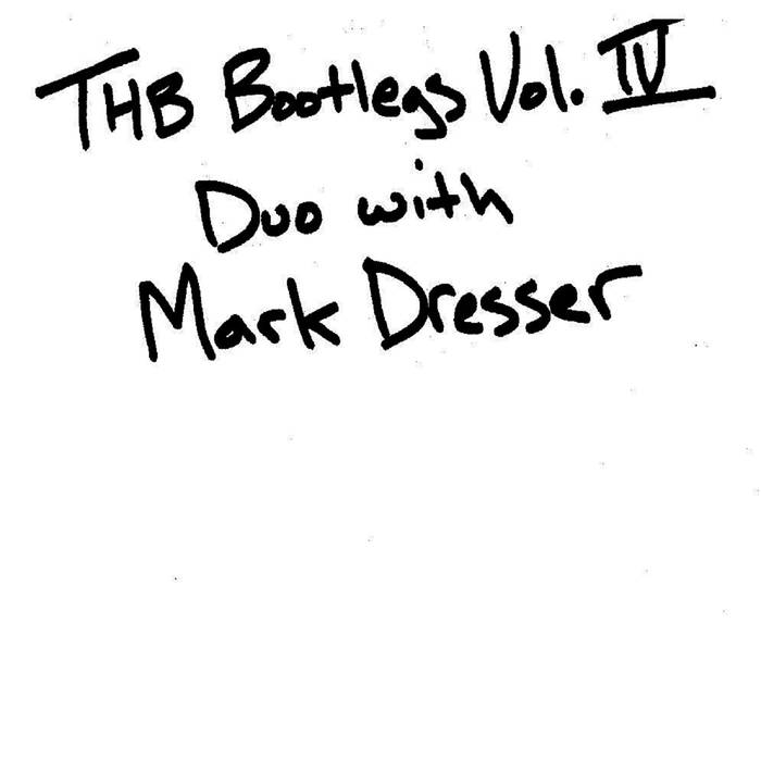TAYLOR HO BYNUM - THB Bootlegs Volume 4 : Duo with Mark Dresser cover 