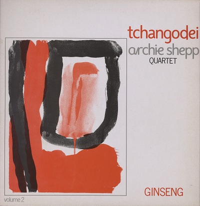 TCHANGODEI - Tchangodei, Archie Shepp Quartet : Ginseng. Vol 2 cover 