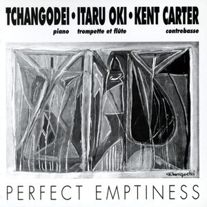 TCHANGODEI - Tchangodei / Itaru Oki / Kent Carter ‎: Perfect Emptiness cover 