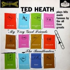 TED HEATH - My Very Good Friends the Bandleaders cover 