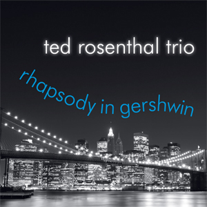 TED ROSENTHAL - Rhapsody In Gershwin cover 