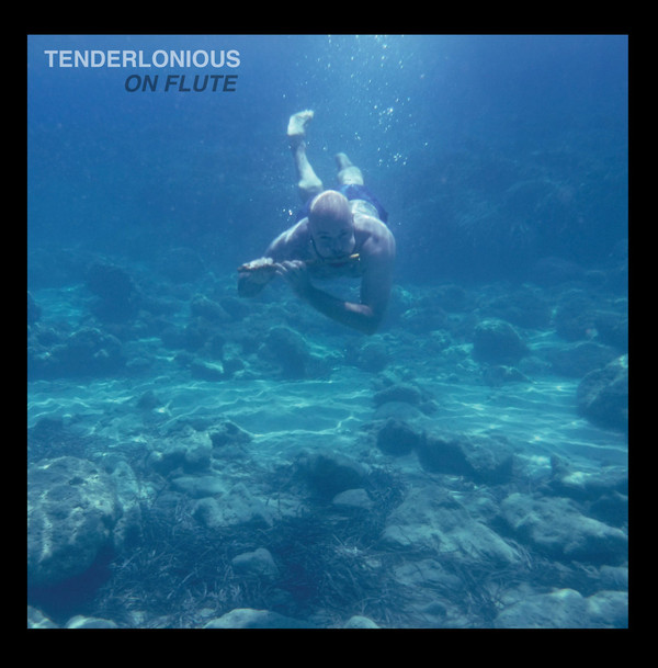 TENDERLONIOUS - On Flute cover 