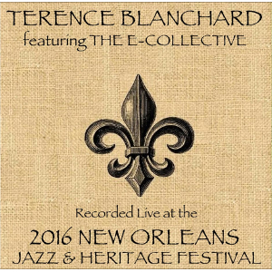 TERENCE BLANCHARD - Live at 2016 New Orleans Jazz & Heritage Festival cover 