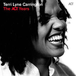 TERRI LYNE CARRINGTON - The ACT Years cover 