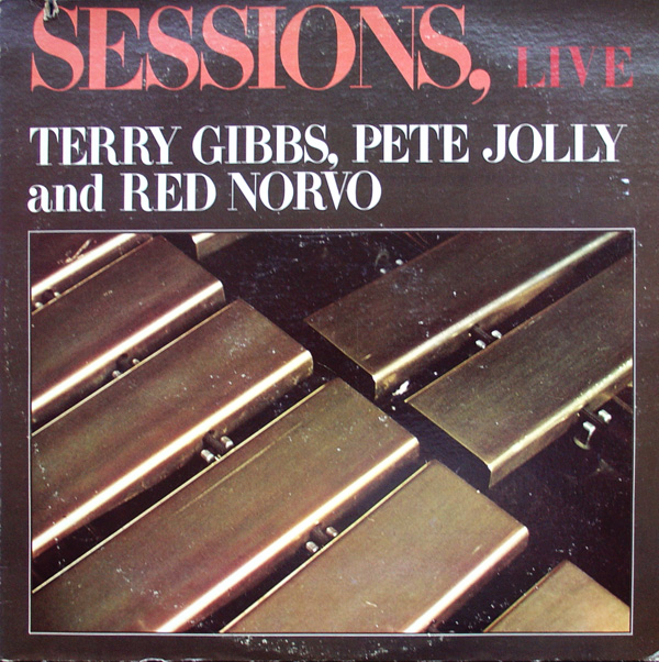 TERRY GIBBS - Sessions, Live (with Pete Jolly and Red Norvo) cover 