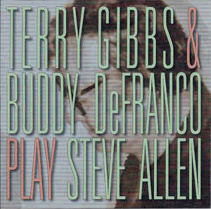 TERRY GIBBS - Terry Gibbs & Buddy DeFranco Plays Steve Allen cover 