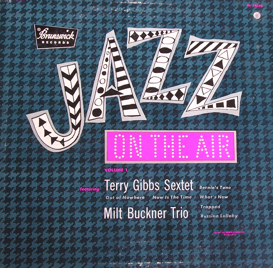 TERRY GIBBS - Terry Gibbs Sextet, The Milt Buckner Trio : Jazz On The Air, Volume 1 cover 