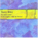 TERRY RILEY - No Man's Land Conversation With The Sirocco cover 