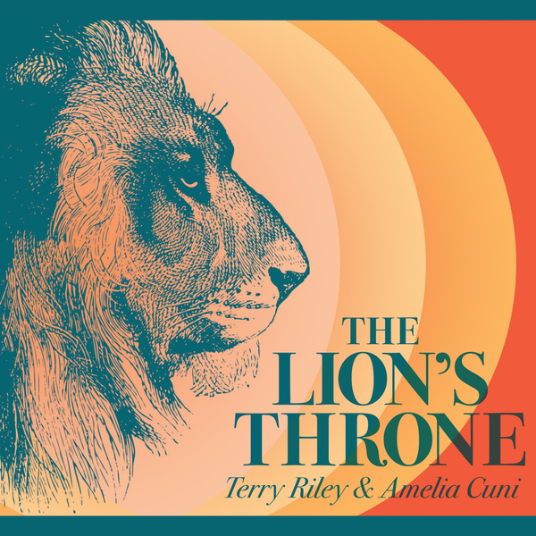 TERRY RILEY - Terry Riley & Amelia Cuni : The Lion’s Throne cover 