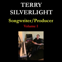 TERRY SILVERLIGHT - Songwriter/Producer: Volume I cover 