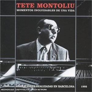 TETE MONTOLIU - Momentos inolvidables de una vida: Barcelona 1965-1992 cover 