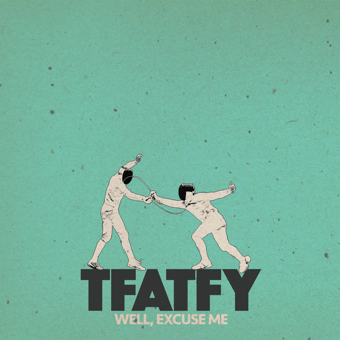 TFATFY - Well, excuse me cover 