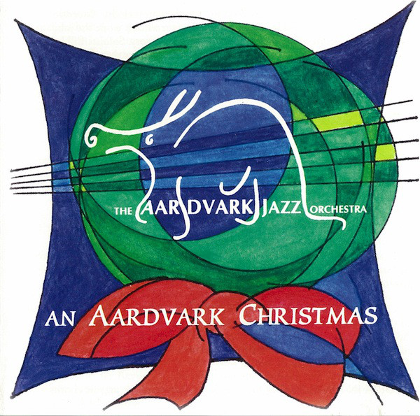 THE AARDVARK JAZZ ORCHESTRA - An Aardvark Christmas cover 