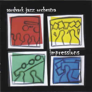 THE AARDVARK JAZZ ORCHESTRA - Impressions cover 