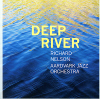 THE AARDVARK JAZZ ORCHESTRA - Richard Nelson & Aardvark Jazz Orchestra : Deep River cover 