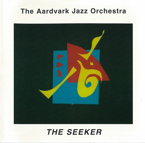 THE AARDVARK JAZZ ORCHESTRA - The Seeker cover 