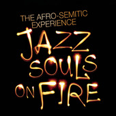 THE AFRO-SEMITIC EXPERIENCE - Jazz Souls On Fire cover 
