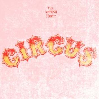 THE AMBUSH PARTY - Circus cover 