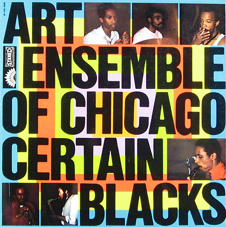 THE ART ENSEMBLE OF CHICAGO - Certain Blacks cover 