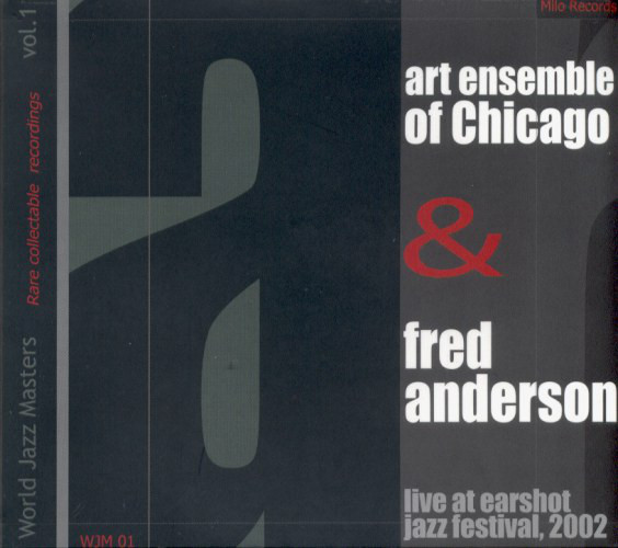THE ART ENSEMBLE OF CHICAGO - The Art Ensemble Of Chicago, Fred Anderson ‎: Live At Earshot Jazz Festival, 2002 cover 