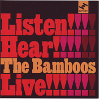 THE BAMBOOS - Listen!!! Hear!!!! Live!!!!!! cover 