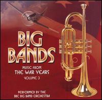 THE BBC BIG BAND - Music From the War Years, Volume 3 cover 