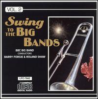 THE BBC BIG BAND - Swing to the Big Bands, Volume 2 cover 