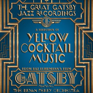 THE BRYAN FERRY ORCHESTRA - The Great Gatsby - The Jazz Recordings (A Selection of Yellow Cocktail Music from Baz Luhrmann's Film the Great Gatsby) cover 