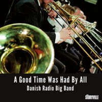 THE DANISH RADIO JAZZ ORCHESTRA - A Good Time Was Had By All cover 